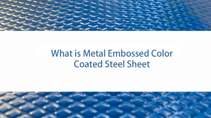 What is Metal Embossed Color-coated Steel Sheet