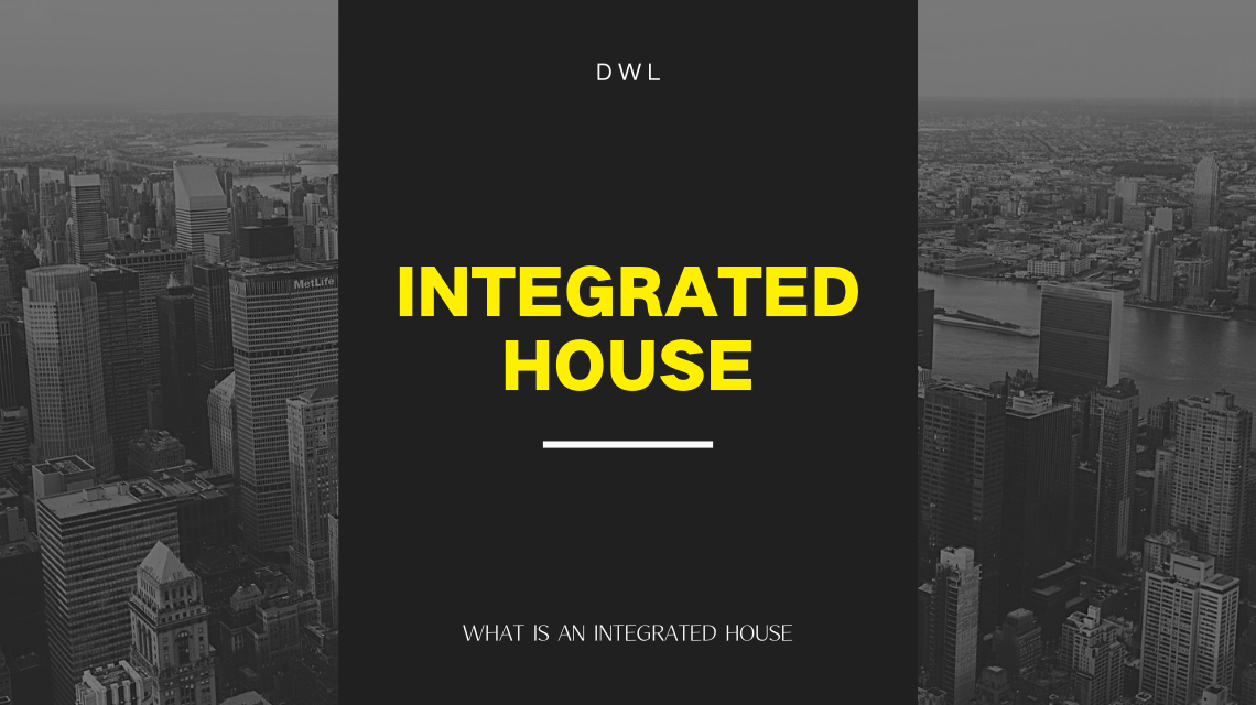 What Is An Integrated House? What Is An Integrated House?