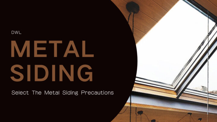 Select The Metal Siding Precautions