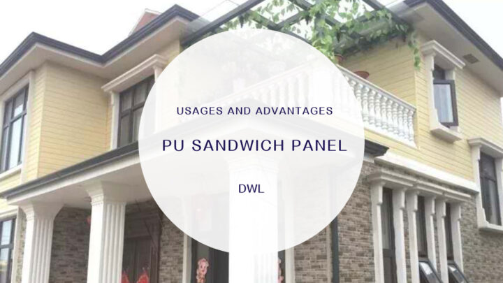 PU Sandwich Panel Usages And Product Advantages