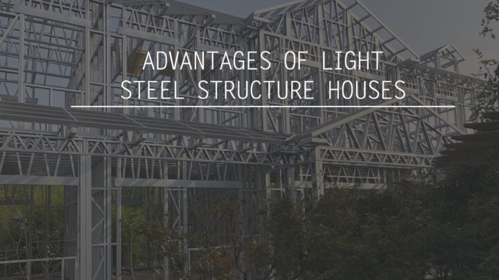 Advantages of light steel structure houses- DWL HOUSE