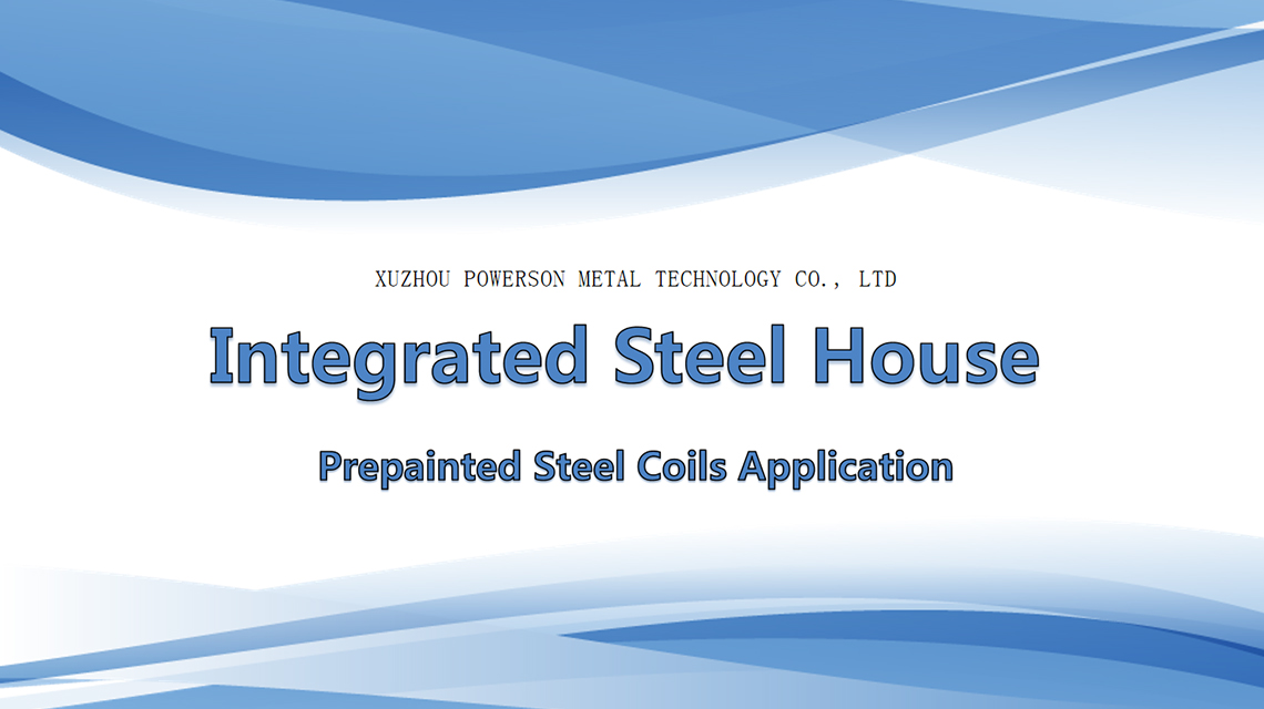 Integrated Steel House – Prepainted steel coils application Integrated Steel House – Prepainted steel coils application