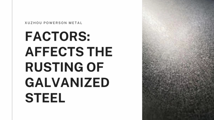 Factors: affects the rusting of galvanized steel