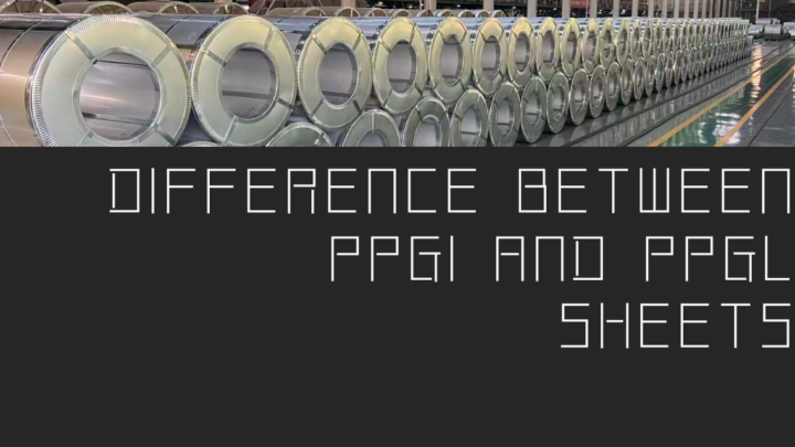 Difference Between PPGI and PPGL Sheets