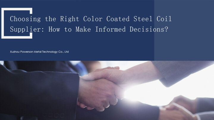 Choosing the Right Color Coated Steel Coil Supplier: How to Make Informed Decisions?