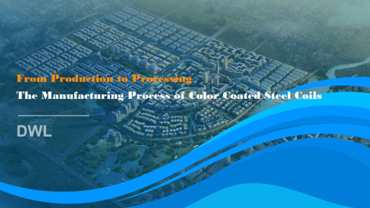 From Production to Processing: The Manufacturing Process of Color Coated Steel Coils