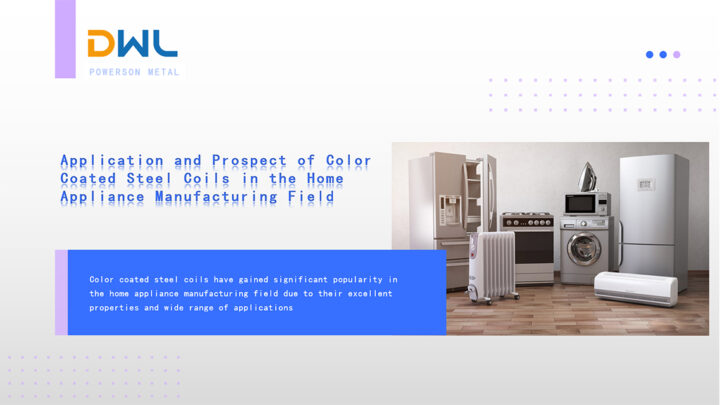 Application and Prospect of Color Coated Steel Coils in the Home Appliance Manufacturing Field