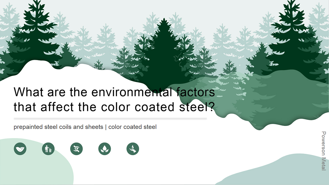 What are the environmental factors that affect the color coated steel? What are the environmental factors that affect the color coated steel?