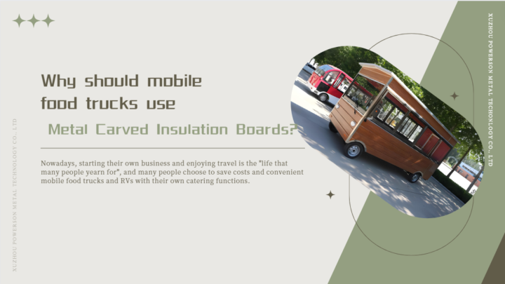 Why should mobile food trucks use metal carved insulation boards?