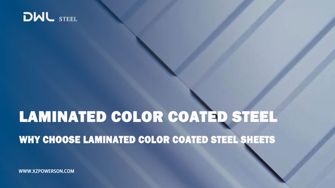 Why Choose Laminated Color Coated Steel Sheets Why Choose Laminated Color Coated Steel Sheets
