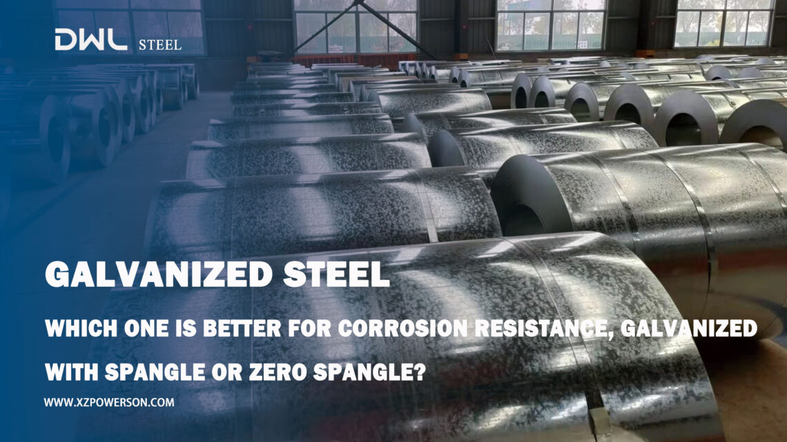 Which One Is Better For Corrosion Resistance, Galvanized With Spangle Or Zero Spangle?