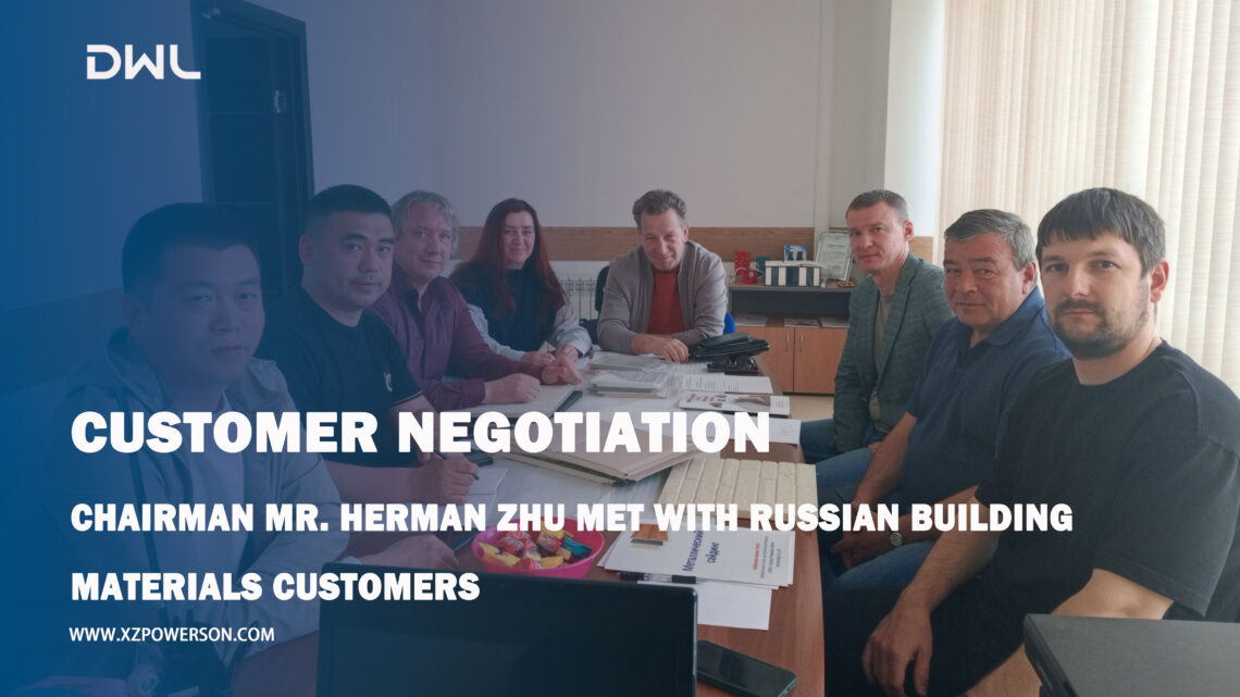 Chairman Mr. Herman Zhu met with Russian building materials customers